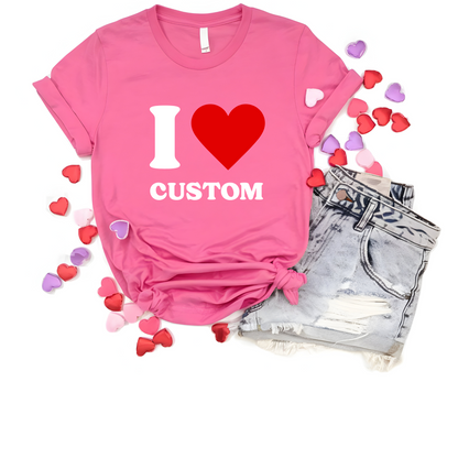 I Love Custom T-Shirt