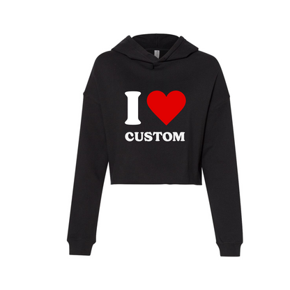 I Love Custom Crop Hoodie Sweatshirt